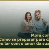 Como se preparar para dividir um lar com o amor da sua vida!